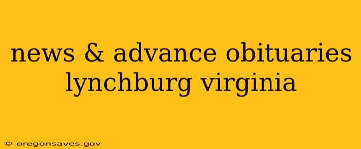 news & advance obituaries lynchburg virginia