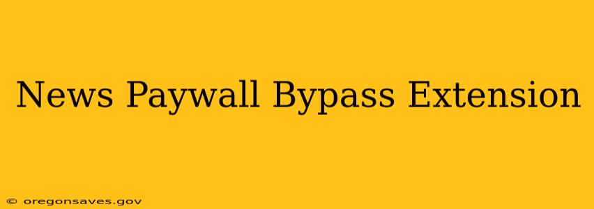 News Paywall Bypass Extension