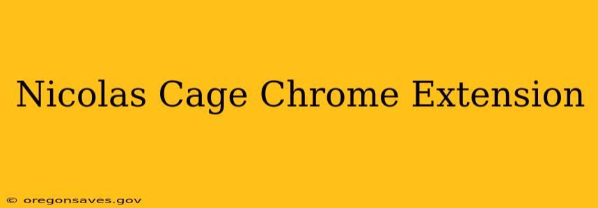 Nicolas Cage Chrome Extension