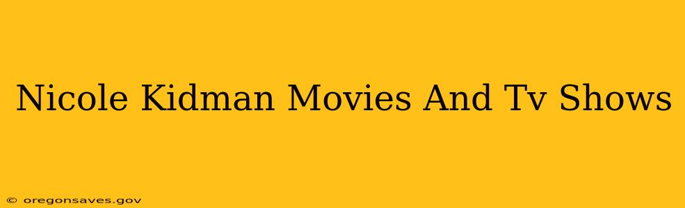Nicole Kidman Movies And Tv Shows