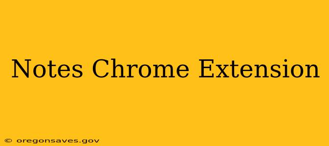 Notes Chrome Extension
