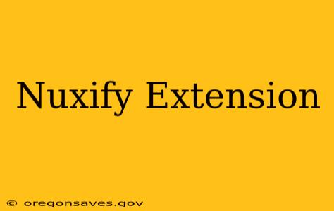 Nuxify Extension