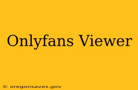 Onlyfans Viewer