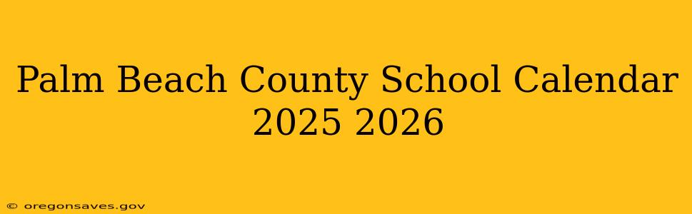 Palm Beach County School Calendar 2025 2026