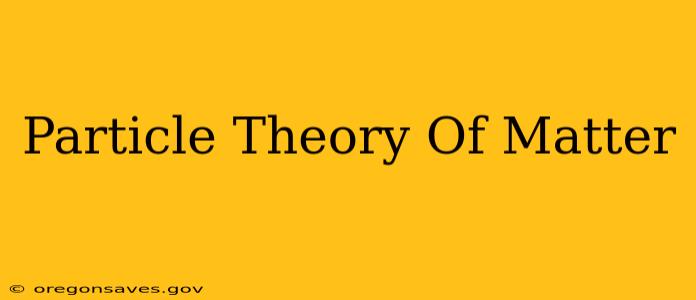 Particle Theory Of Matter