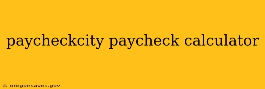 paycheckcity paycheck calculator