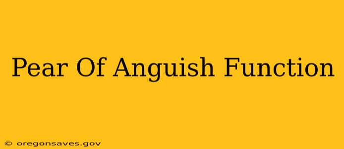 Pear Of Anguish Function