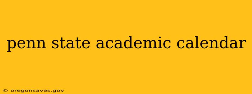 penn state academic calendar