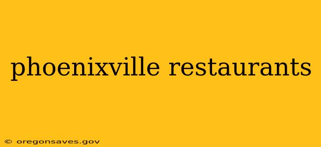phoenixville restaurants