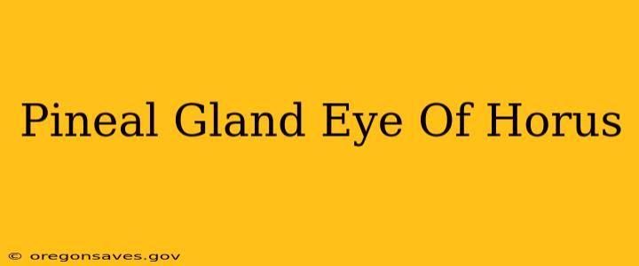Pineal Gland Eye Of Horus