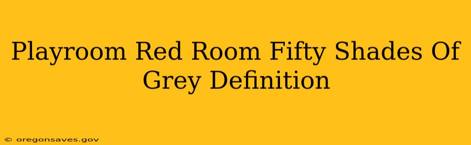 Playroom Red Room Fifty Shades Of Grey Definition