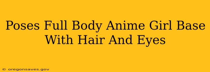 Poses Full Body Anime Girl Base With Hair And Eyes
