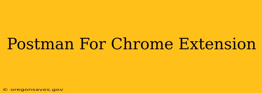 Postman For Chrome Extension