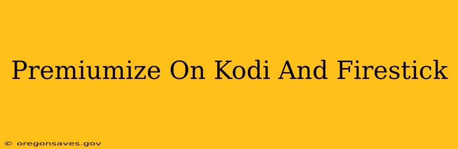 Premiumize On Kodi And Firestick