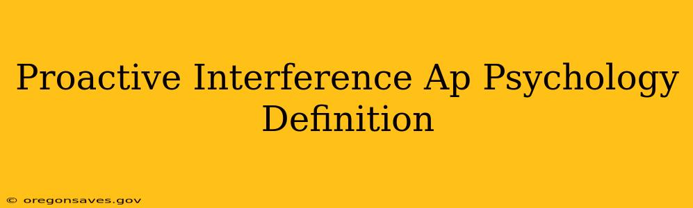 Proactive Interference Ap Psychology Definition
