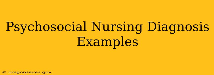 Psychosocial Nursing Diagnosis Examples