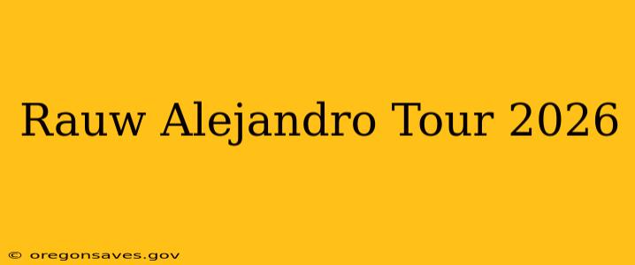 Rauw Alejandro Tour 2026