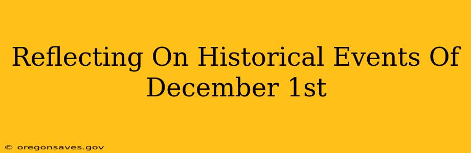 Reflecting On Historical Events Of December 1st