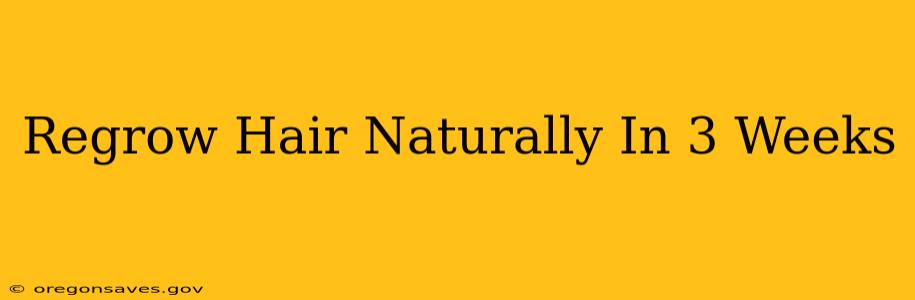 Regrow Hair Naturally In 3 Weeks
