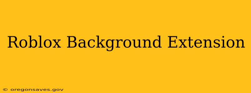 Roblox Background Extension