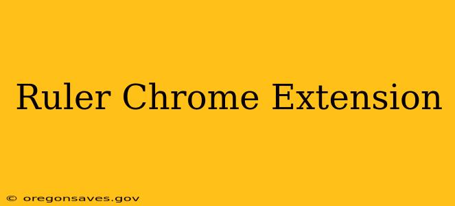 Ruler Chrome Extension