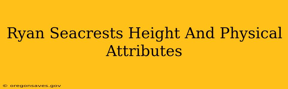 Ryan Seacrests Height And Physical Attributes