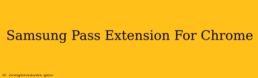 Samsung Pass Extension For Chrome