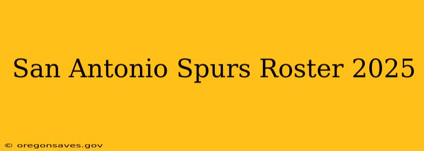 San Antonio Spurs Roster 2025
