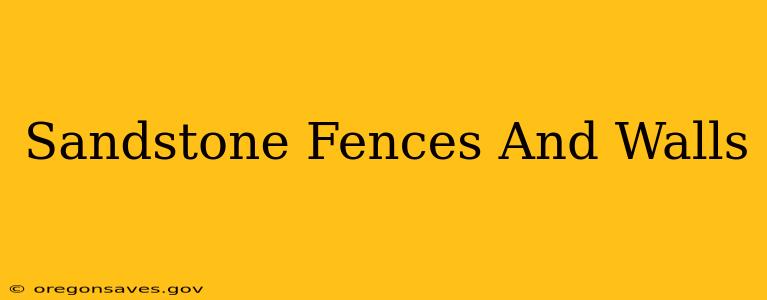 Sandstone Fences And Walls