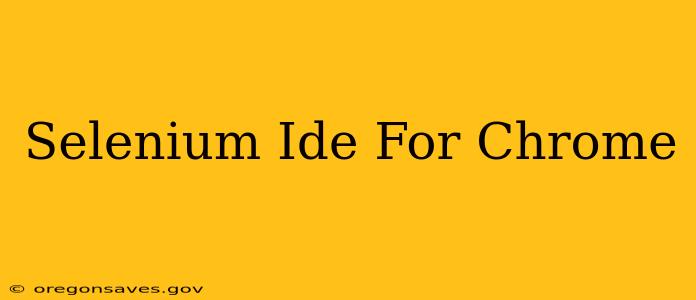 Selenium Ide For Chrome