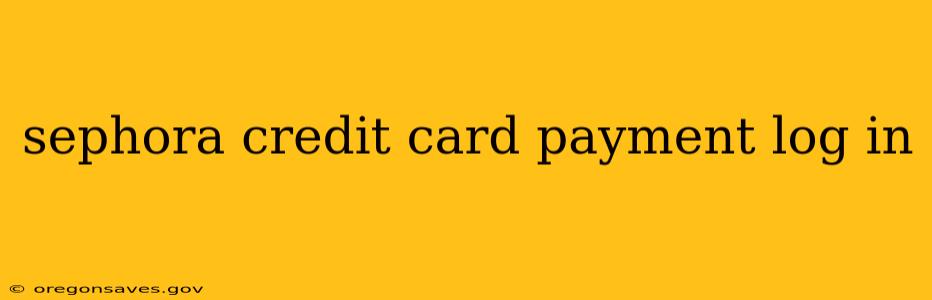 sephora credit card payment log in