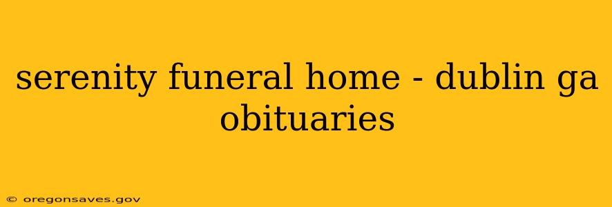 serenity funeral home - dublin ga obituaries