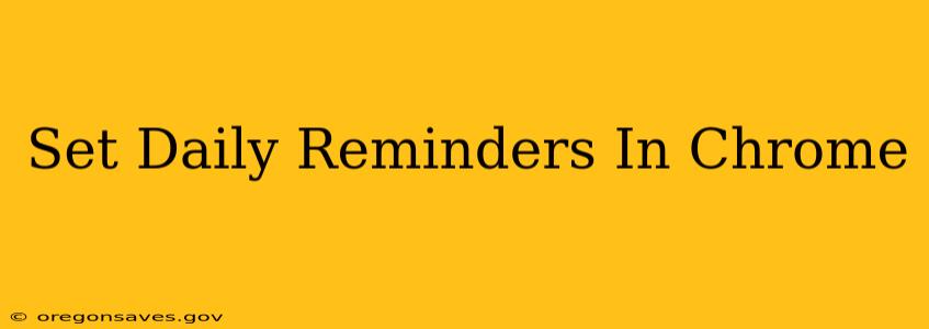 Set Daily Reminders In Chrome
