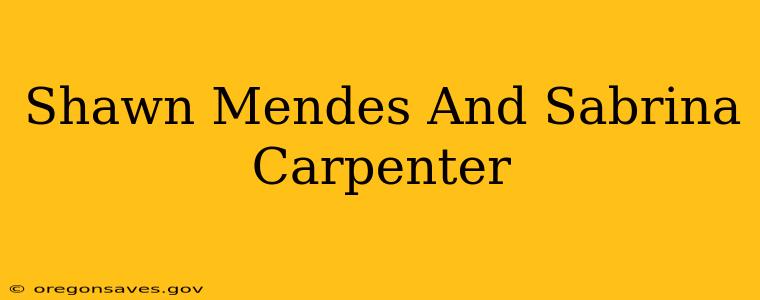 Shawn Mendes And Sabrina Carpenter