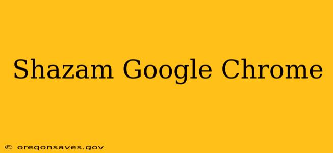 Shazam Google Chrome