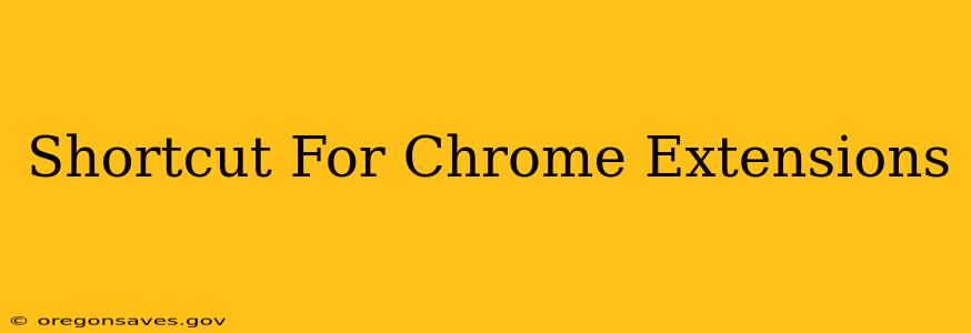 Shortcut For Chrome Extensions