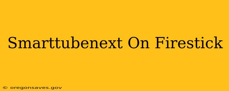 Smarttubenext On Firestick