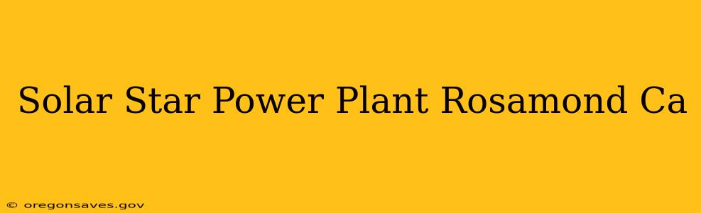 Solar Star Power Plant Rosamond Ca