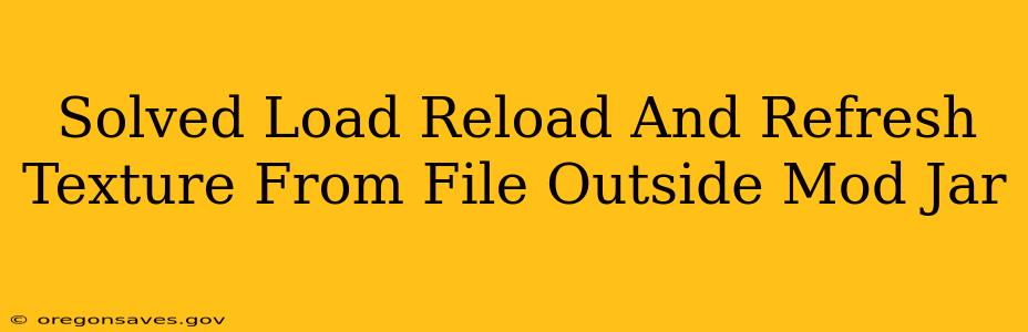 Solved Load Reload And Refresh Texture From File Outside Mod Jar