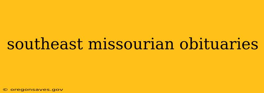 southeast missourian obituaries
