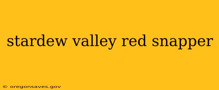 stardew valley red snapper