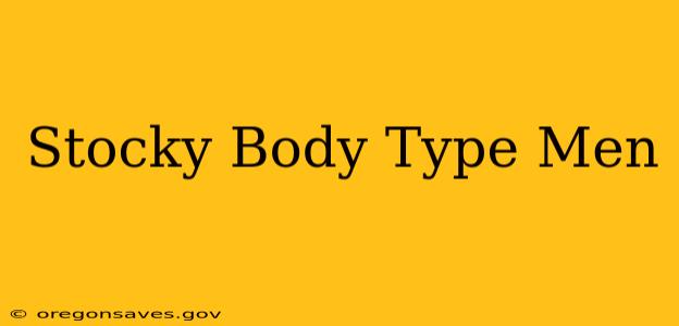 Stocky Body Type Men