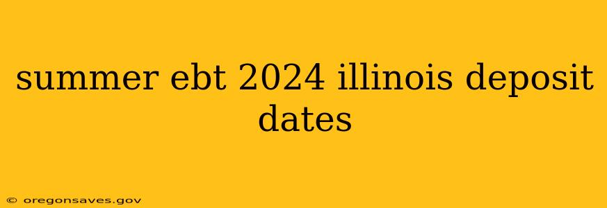 summer ebt 2024 illinois deposit dates
