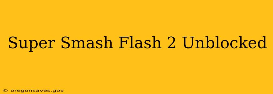 Super Smash Flash 2 Unblocked