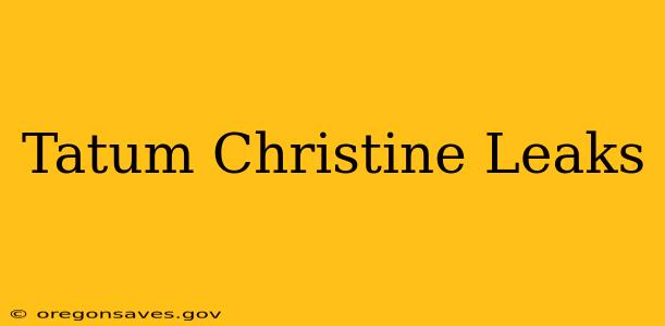 Tatum Christine Leaks