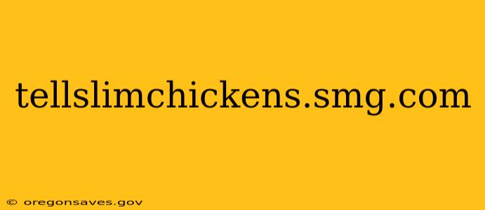 tellslimchickens.smg.com