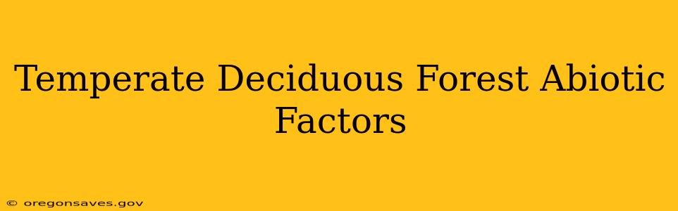 Temperate Deciduous Forest Abiotic Factors