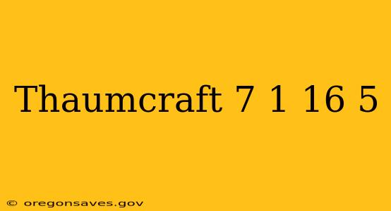 Thaumcraft 7 1 16 5