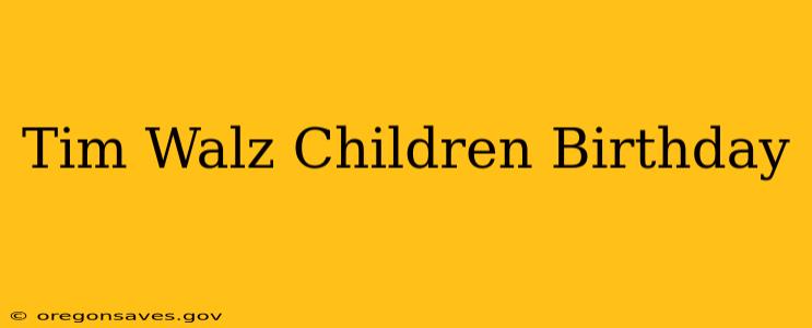 Tim Walz Children Birthday