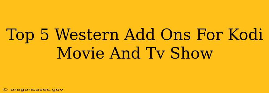 Top 5 Western Add Ons For Kodi Movie And Tv Show